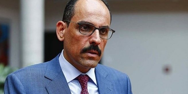 Cumhurbaşkanlığı Sözcüsü Kalın: Doğu Akdeniz'de anlaşmayı bozan ve güveni sarsan taraf Yunanistan