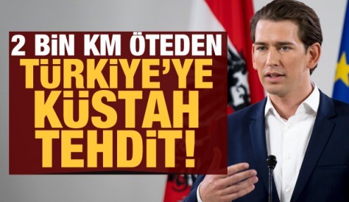 Avusturya Başbakanı Kurz'dan Türkiye'ye küstah tehdit!
